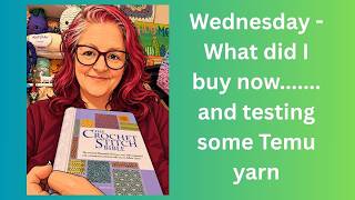Wednesday What did I buy now? And I tested some of the Temu yarn