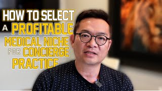 How to select a profitable medical niche! (for concierge practice) │TJ Ahn