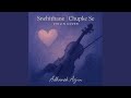 Snehithane X Chupke Se Violin Instrumental