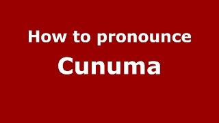 How to pronounce Cunuma