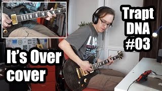Trapt - It's Over (cover) // DNA #03