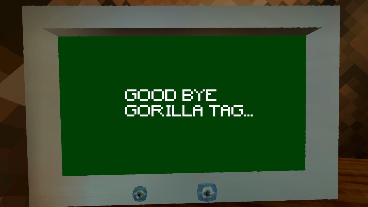 Goodbye, Gorilla Tag...