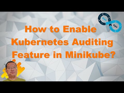 How to Enable Kubernetes Auditing Feature in Minikube?