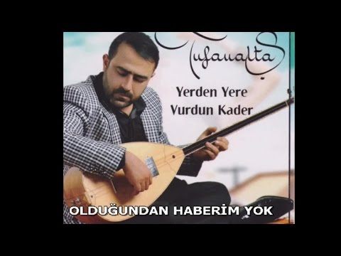 TUFAN ALTAŞ - OLDUĞUNDAN HABERİM YOK
