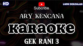 Download lagu KARAOKE GEK RANI 3 - ARY KENCANA mp3 Download lagu KARAOKE GEK RANI 3 - ARY KENCANA mp3