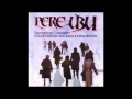 Pere Ubu - My dark Ages