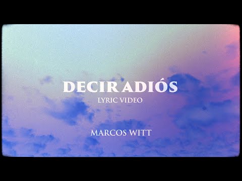 Marcos Witt - DECIR ADIÓS (Lyric Video)