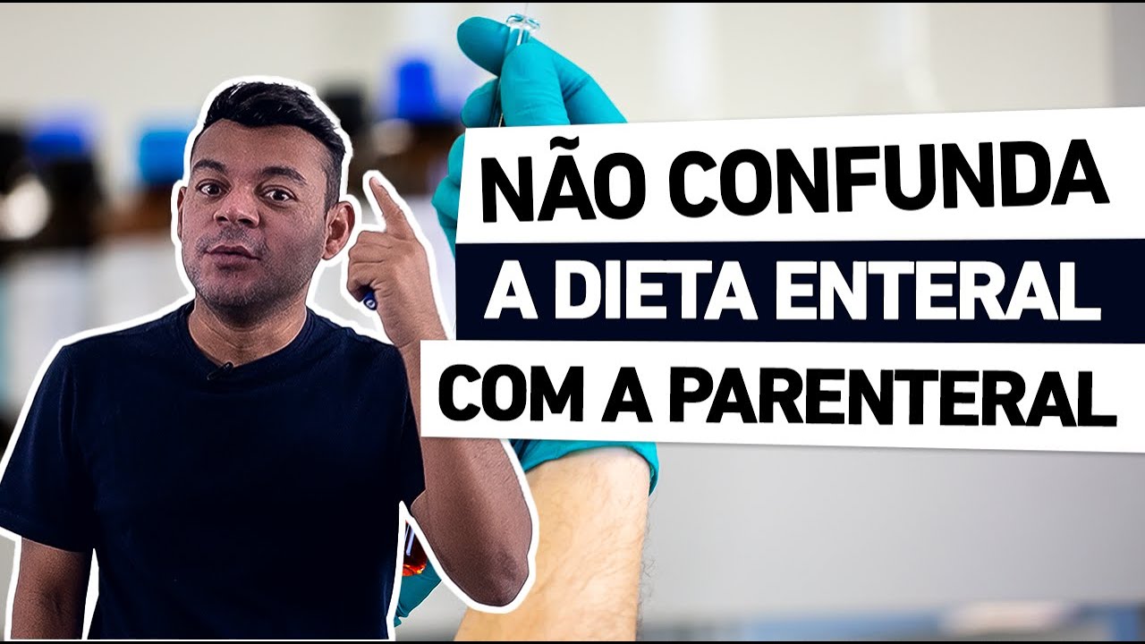 VOCÊ AINDA CONFUNDE DIETA ENTERAL E PARENTERAL???