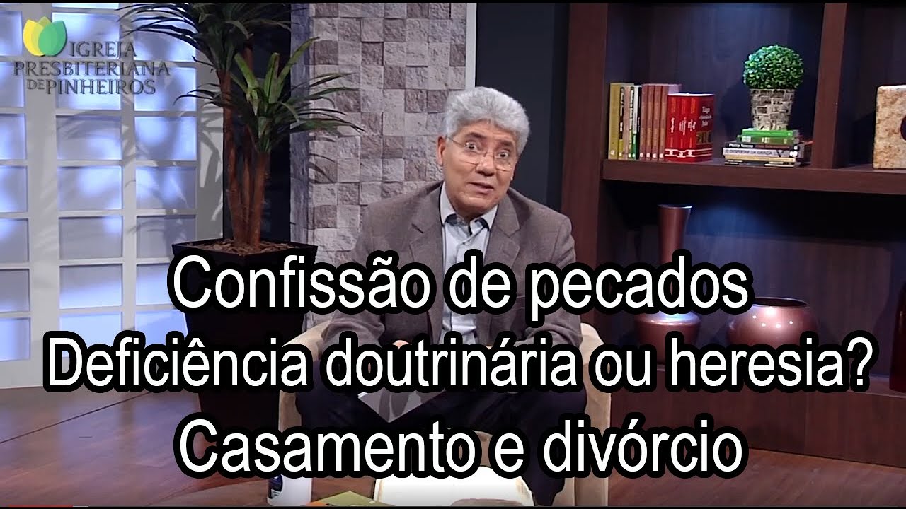 Confissão de pecados / Deficiência doutrinária ou heresia? / Casamento e divórcio - TI 063