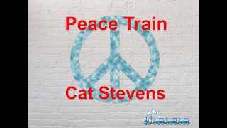 Peace Train -  Cat Stevens - with lyrics