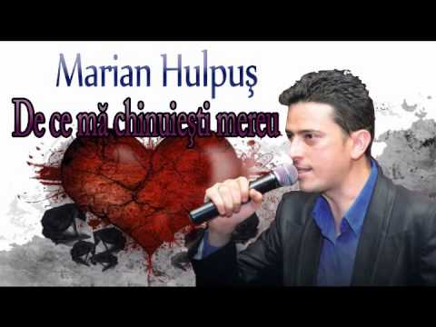 MARIAN HULPUS - DE CE MA CHINUIESTI MEREU?