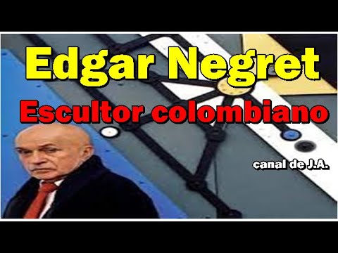 Biografía de Edgar Negret -Escultor colombiano-