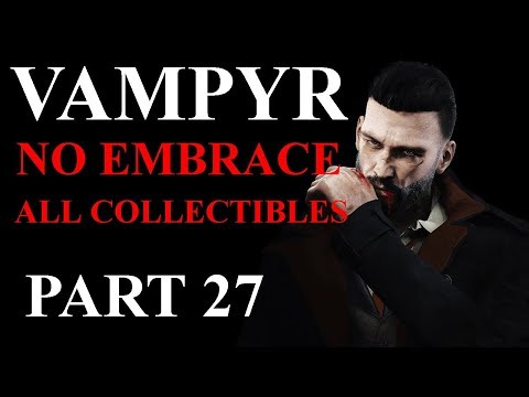 Vampyr Walkthrough Part 27 - Unnatural Selection (No Embrace + All Collectables)