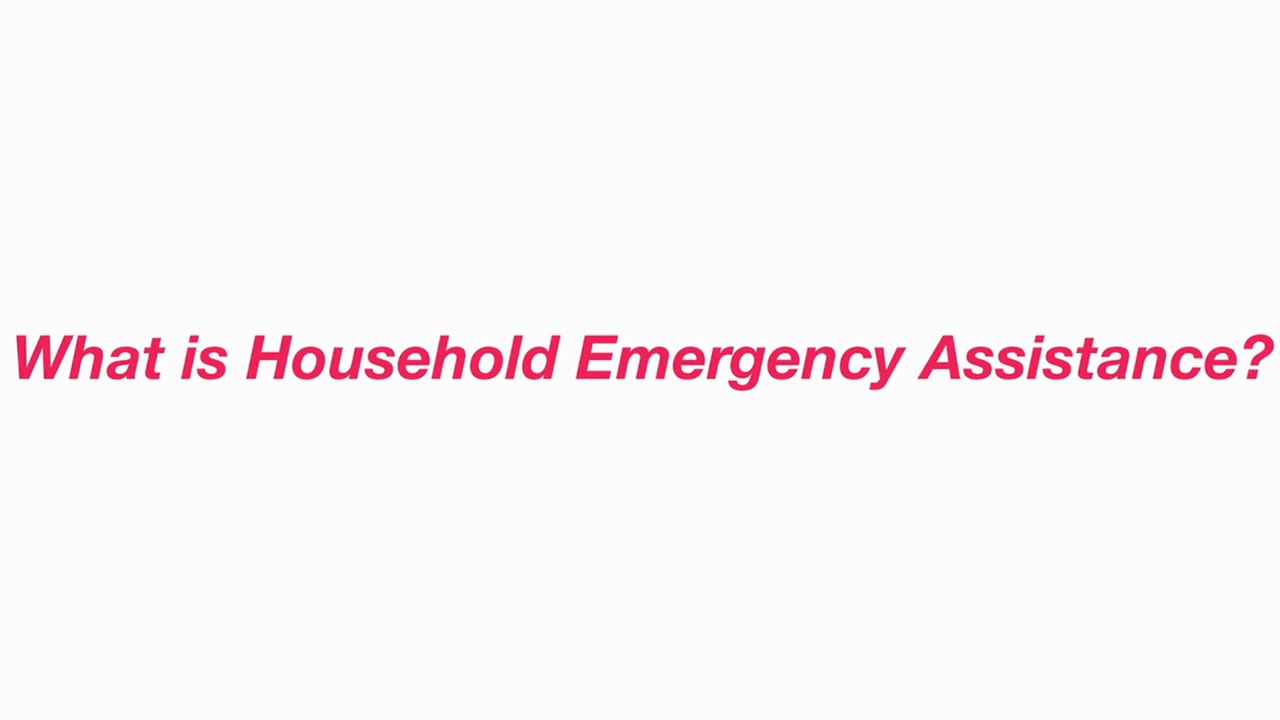 What is Household Emergency Assistance?