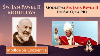 Modlitwa Św. Jan Paweł II do Św. Ojca Pio, Módlcie Się Codziennie