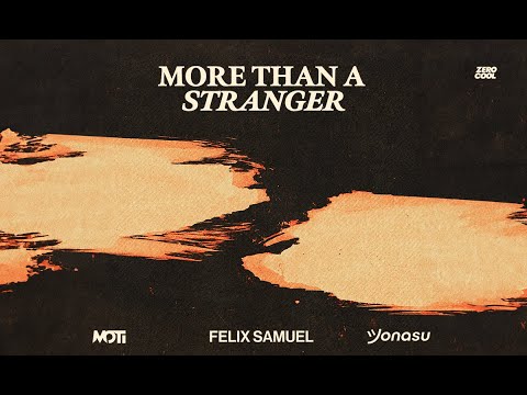MOTi, Jonasu, Felix Samuel - More Than A Stranger
