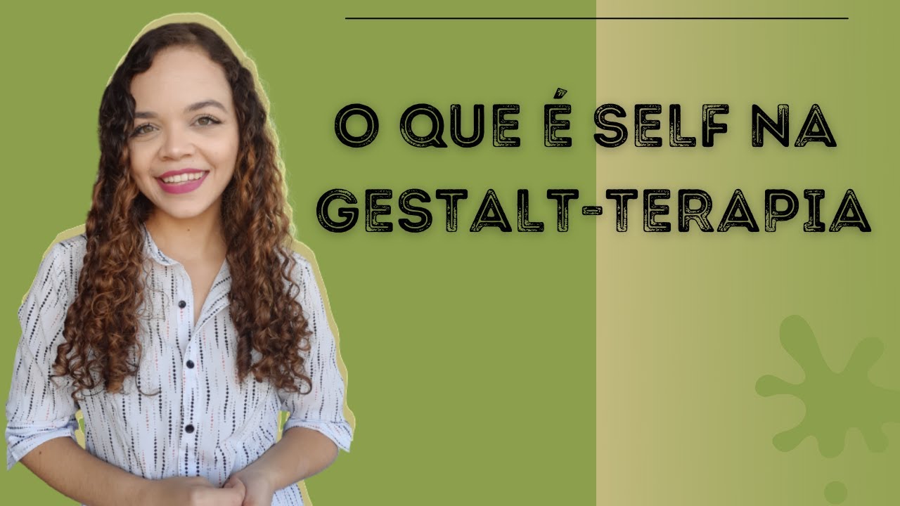 O QUE É SELF NA GESTALT-TERAPIA