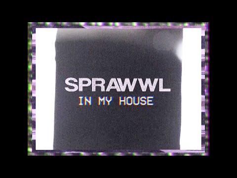 Sprawwl - In My House thumbnail