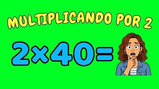 MULTIPLICANDO O 2 POR TODOS OS NÚMEROS ATÉ O 40 | Tabuada do 2