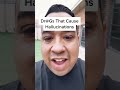 What drugs cause Hallucinations?