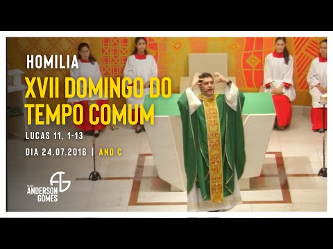 HOMILIA 17º Domingo do Tempo Comum (Lc 11, 1-13/Ano C) - 24/07/16