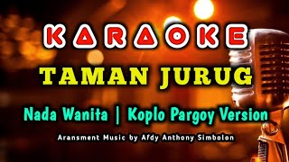 Download lagu TAMAN JURUG KARAOKE LIRIK | KOPLO PARGOY TERBARU 2024 mp3