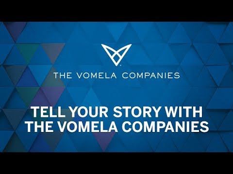 Tell Your Story with The Vomela Companies