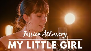 My Little Girl by Jessica Allossery (live studio recording)