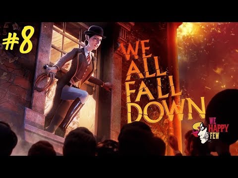 WE HAPPY FEW | WE ALL FALL DOWN DLC | Part 8 (Walkthrough Gameplay)