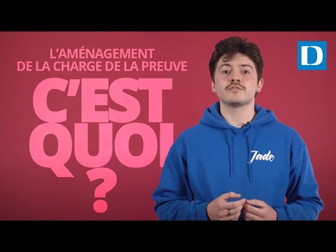 C'est quoi l'aménagement de la charge de la preuve ? | Vos droits expliqués en 2 min
