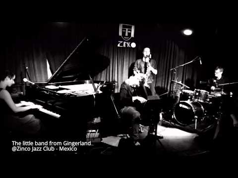The Little Band From Gingerland- @Zinco Jazz Club - Mexico(06Mar2015)
