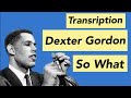 Transription So What by Dexter Gordon (Soprano Sax)