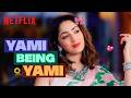 7 Minutes Of Yami Gautam Being SAVAGE Dhoom Dhaam Ginny Weds Sunny OMG More Netflix India