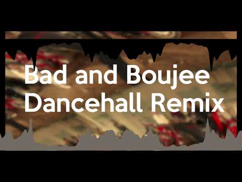 Bad and boujee Dancehall Remix