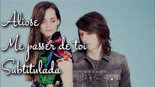 Aliose - Me passer de toi (Subtitulos en español)