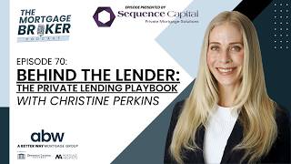 BEHIND THE LENDER | Private Lending Playbook with Christine Perkins | #70 | Mortgage Broker Podcast