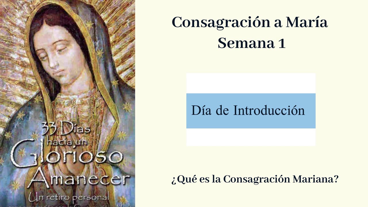 Día de Introducción; Consagración a María: 33 Días hacia un Glorioso Amanecer.