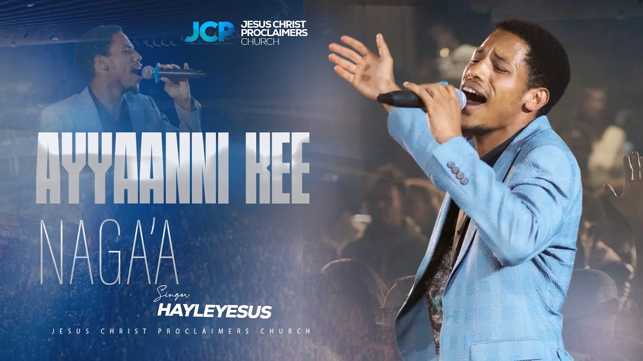 SINGER || HAILEYESUS KEBEDE || AYAANNI KEE NA GA'A|| JCP WORSHIP TEAM || JCP MULTIMEDIA || 2025