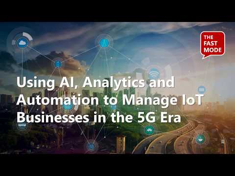 Using AI, Analytics and Automation to Manage IoT Businesses in the 5G Era