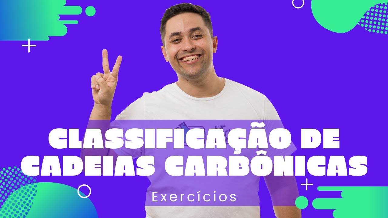 [EXERCÍCIOS] CLASSIFICAÇÃO DE CADEIAS