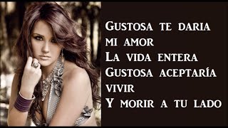 TE DARÍA TODO (Letra)  DULCE MARIA