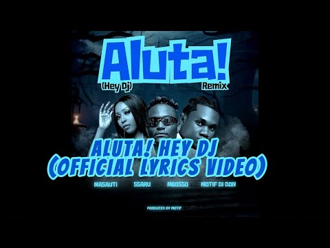 Aluta! Hey Dj (LYRICS) MASAUTI,SSARU,MBOSSO & MOTIF DI DON