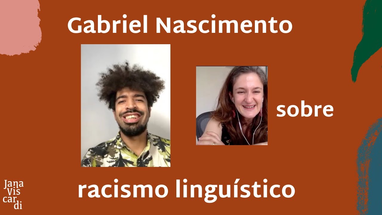 RACISMO LINGUISTICO feat GABRIEL NASCIMENTO | JANA VISCARDI
