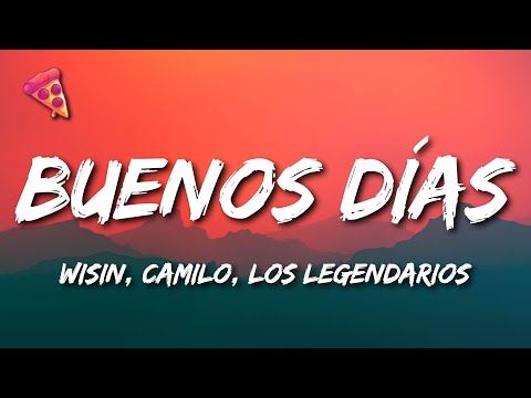 Wisin, Camilo, Los Legendarios - Buenos Días