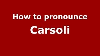 How to pronounce Carsoli