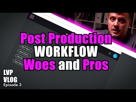 Video Editing  Post Production Workflow , Woes and Pros