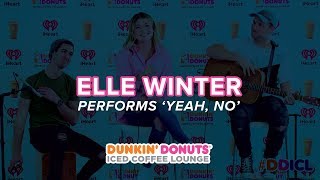 Elle Winter Performs &#39;Yeah, No&#39; Live | DDICL