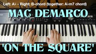Mac DeMarco &#39;On the Square&#39; | piano chords/accompaniment