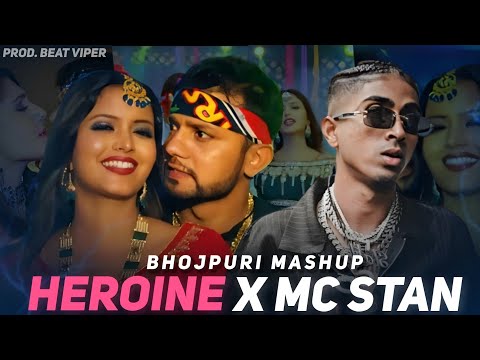 Heroine Neelkamal Singh X MC STAN | Bhojpuri Mashup | Heroine Heroine - Beat Viper