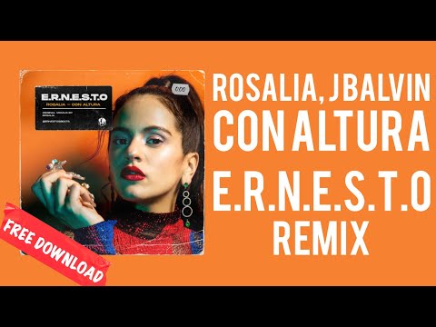 Rosalía, J Balvin - Con Altura [E.R.N.E.S.T.O Remix] - FREE DOWNLOAD